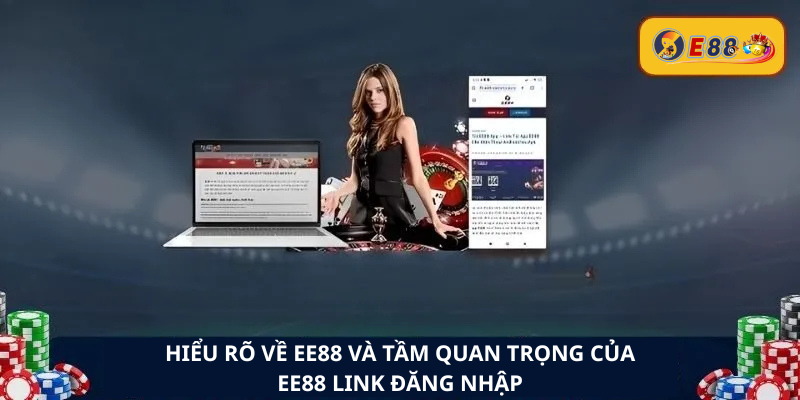 Hiểu rõ về Ee88 và tầm quan trọng của Ee88 link đăng nhập