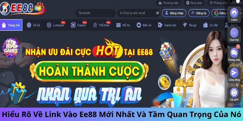 Hiểu Rõ Về Link Vào Ee88 Mới Nhất Và Tầm Quan Trọng Của Nó