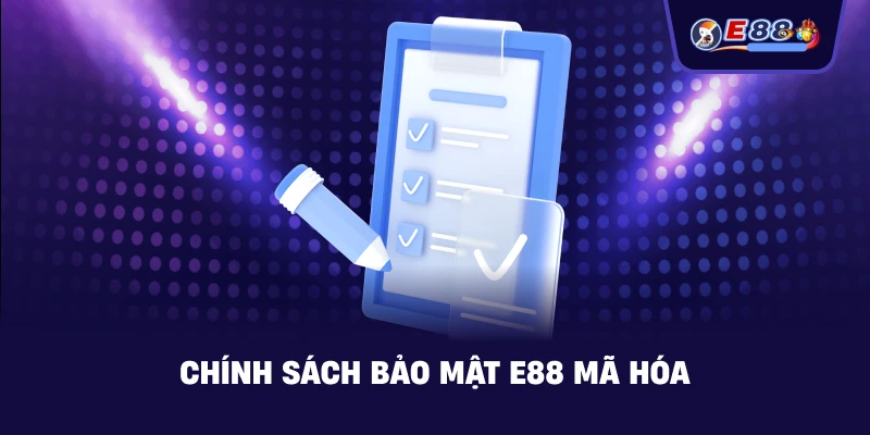 Chính Sách Bảo Mật E88 mã hóa