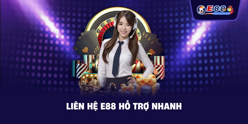 Liên Hệ E88 hỗ trợ nhanh