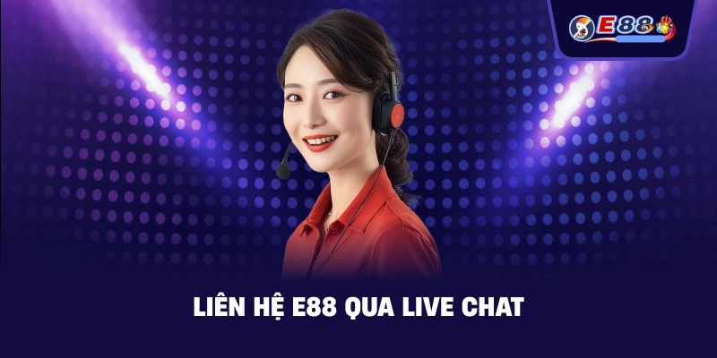 Liên Hệ E88 qua live chat