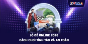 Lô đề online 2026: Cách chơi tỉnh táo và an toàn