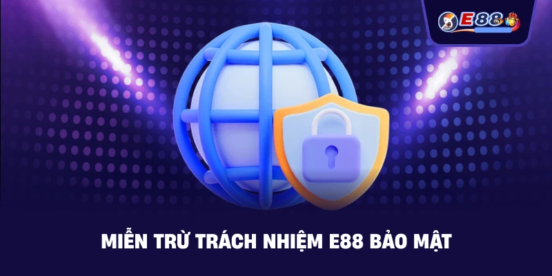 Miễn Trừ Trách Nhiệm E88 bảo mật