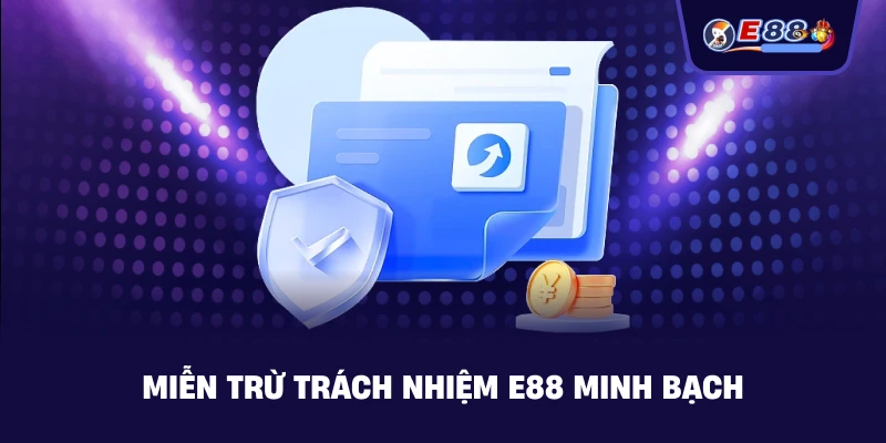 Miễn Trừ Trách Nhiệm E88 minh bạch