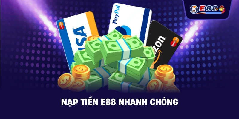Nạp Tiền E88 nhanh chóng