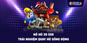 Nổ Hũ 3D E88 – Trải nghiệm quay hũ sống động