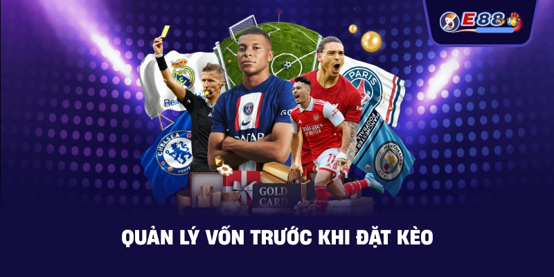 Quản lý vốn trước khi đặt kèo