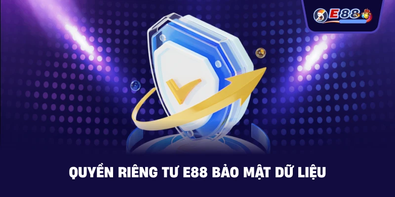 Quyền Riêng Tư E88 bảo mật dữ liệu