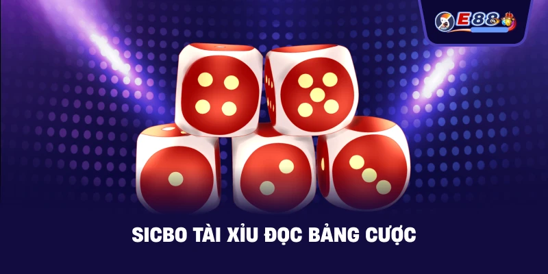 Sicbo tài xỉu đọc bảng cược
