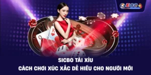 Sicbo tài xỉu – Cách chơi xúc xắc dễ hiểu cho người mới