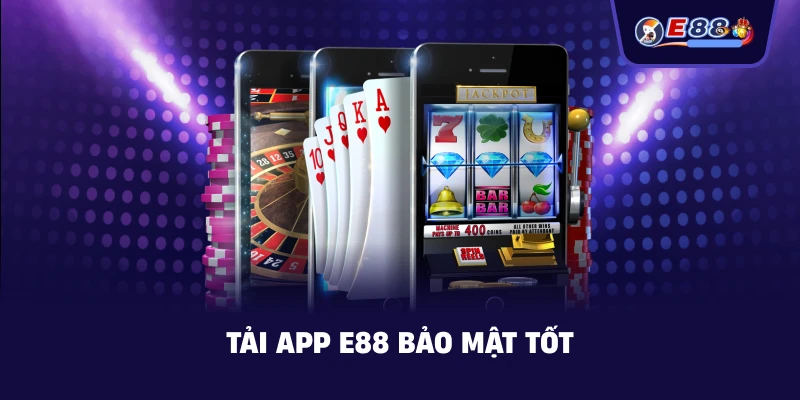 Tải App E88 bảo mật tốt