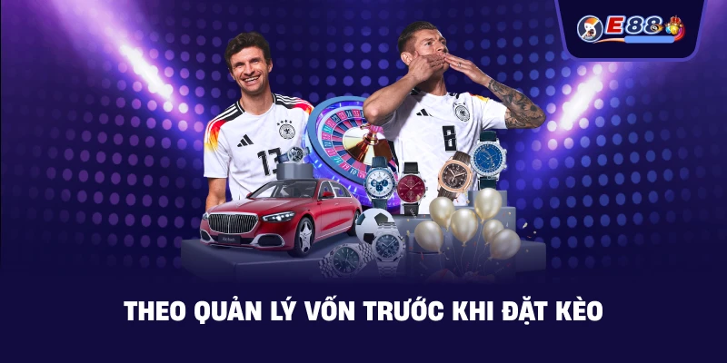 Quản lý vốn trước khi đặt kèo
