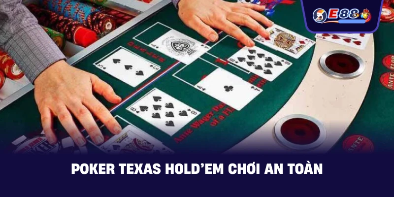 Poker Texas Hold’em chơi an toàn